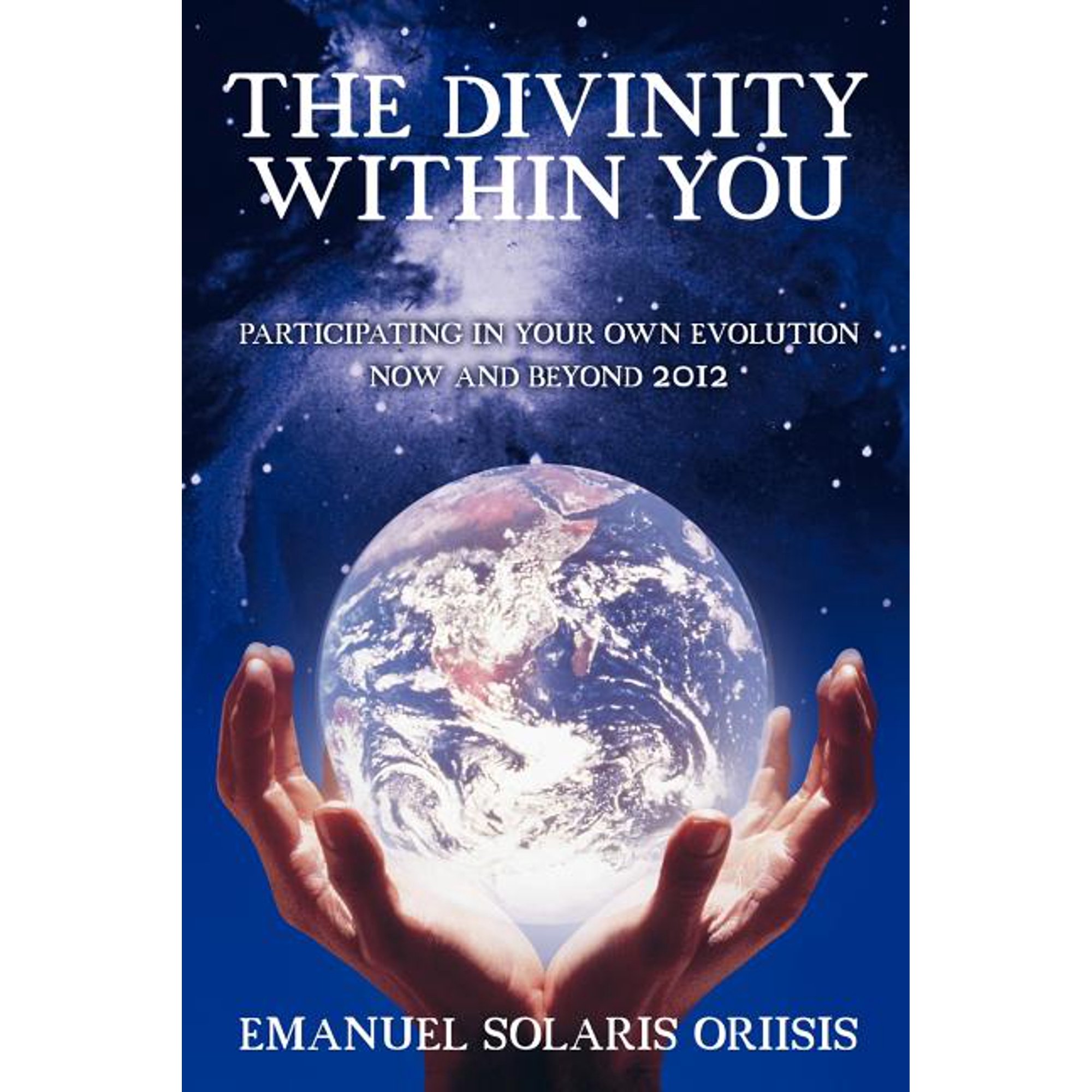 The Divinity Within You: Participating in Your Own Evolution Now and Beyond 2012 (Paperback)