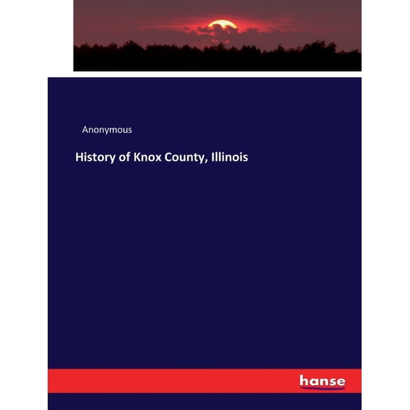 History of Knox County, Illinois, (Paperback)