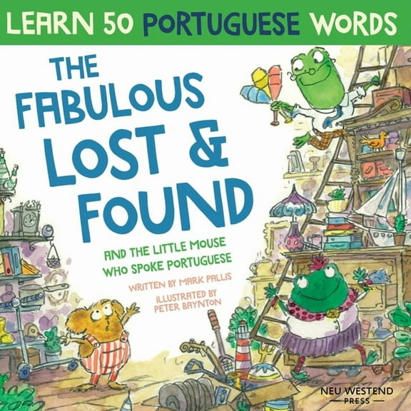 The Fabulous Lost and Found and the little mouse who spoke Portuguese: Laugh as you learn 50 Portuguese words with this , (Paperback)