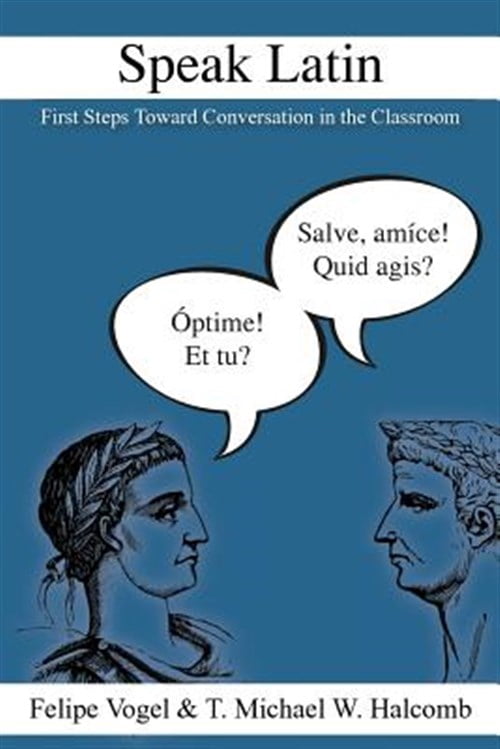Pre-Owned Speak Latin: First Steps Toward Conversation in the Classroom ...