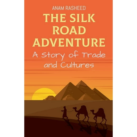 The Silk Road Adventure: A Story of Trade and Cultures, (Paperback)
