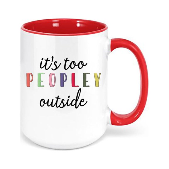 It's Too Peopley Outside, Funny Mugs, It's Too Peopley Mug, Gift For Her, Birthday Gift, Christmas Gift, Sublimated Design, Introvert Mug, RED
