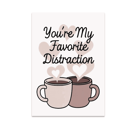 You-re My Favorite Distraction - Relationship Mindfulness Decor - 13x19 Poster Print