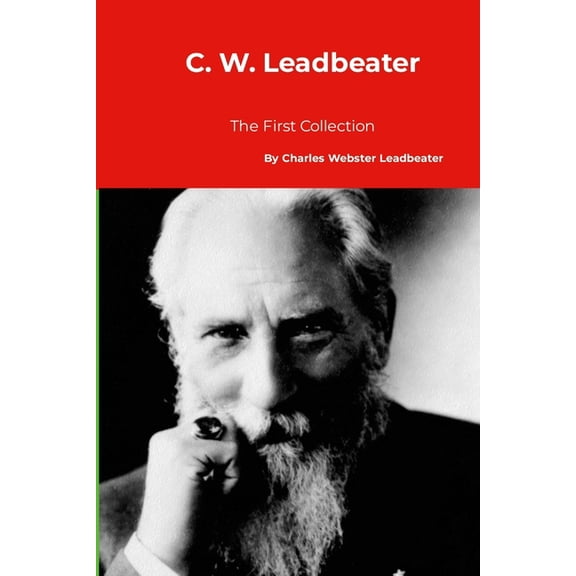 C. W. Leadbeater: The First Collection, (Paperback)