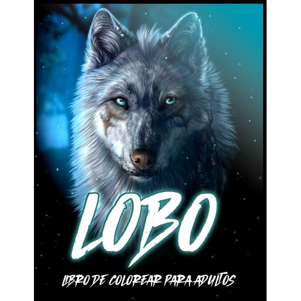 Lobo: Libro para Colorear para Aliviar el Estr�s y Relajarse (Libros para  Colorear de Animales para Adultos) 
