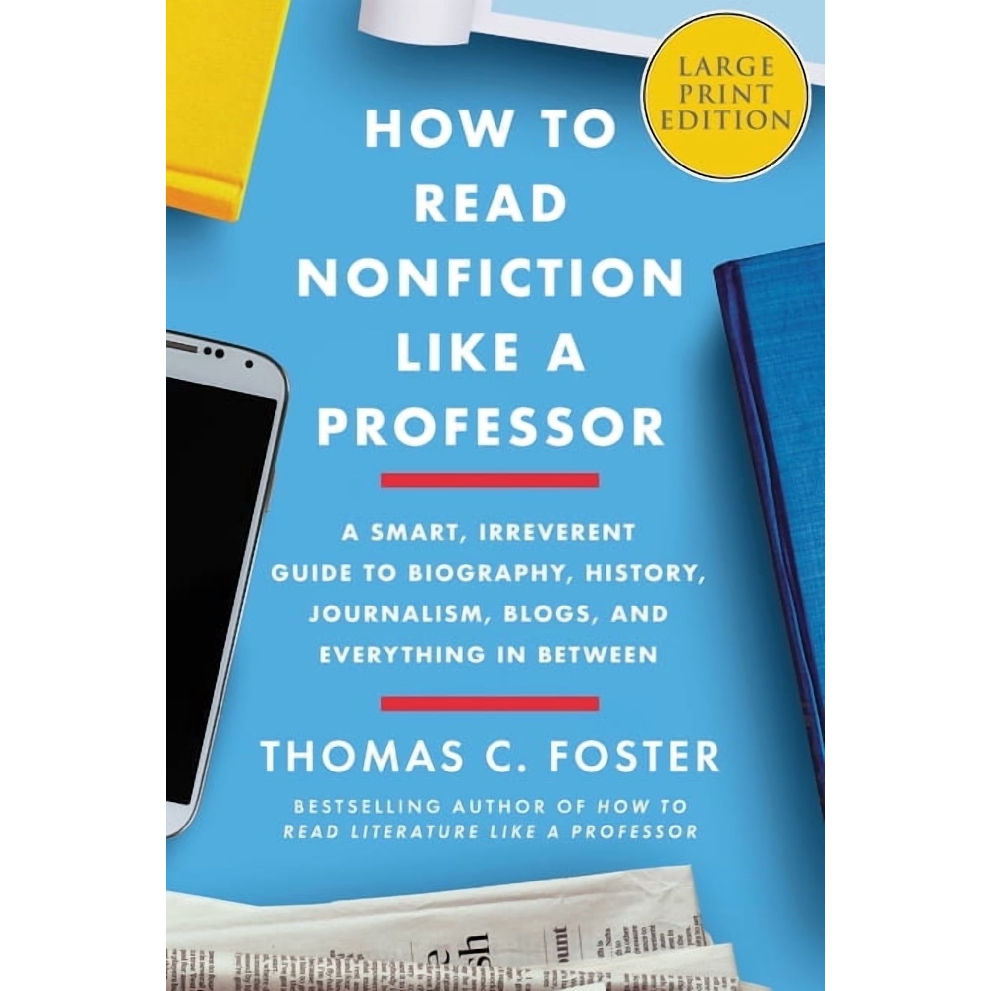 How to Read Nonfiction Like a Professor: A Smart, Irreverent Guide to Biography, History, Journalism, Blogs, and Everyth, (Paperback)