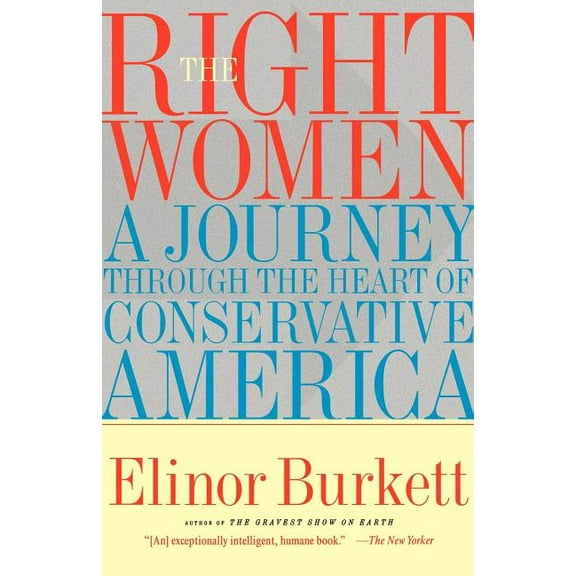 The Right Women: A Journey Through the Heart of Conservative America, (Paperback)