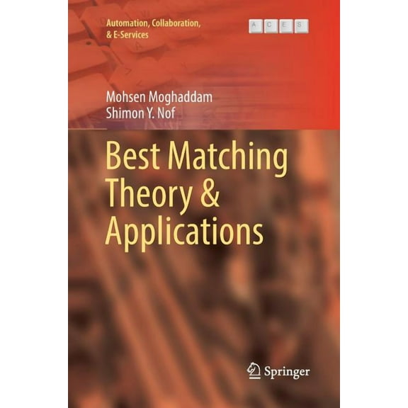 Automation, Collaboration, & E-Services Best Matching Theory & Applications, Book 3, (Paperback)