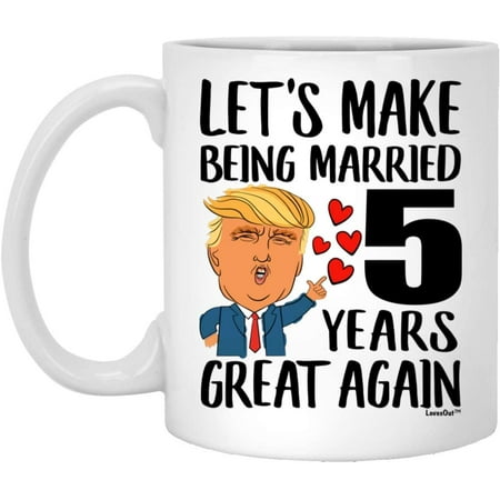

5th Anniversary Mug for Wife Lets Make Being Married 5 Years Great Again Aniversario De Bodas Gift From Husband Funny Coffee Cup For Women Ceramic White 11oz