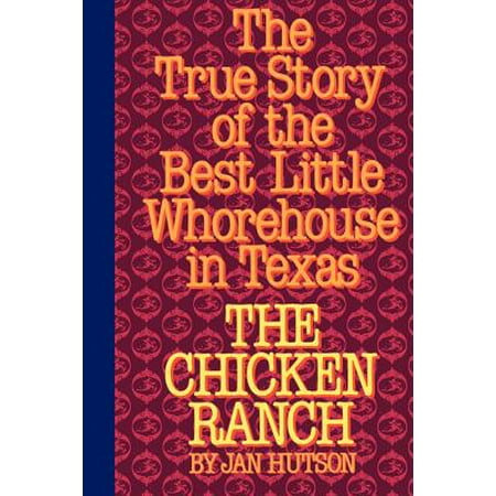 The Chicken Ranch : The True Story of the Best Little Whorehouse in (The Best Little Whorehouse In Texas Script)