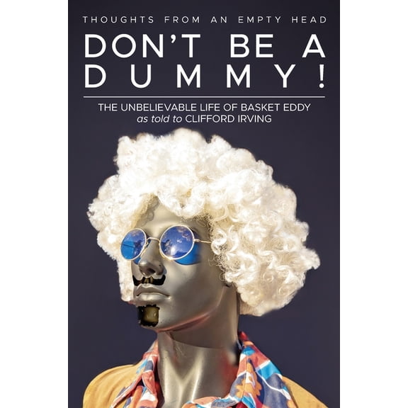 Don't Be A Dummy: Thoughts From An Empty Head, (Paperback)