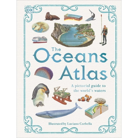 The Oceans Atlas by DK : A Pictorial Guide to the World s Waters 2023 Hardcover NEW