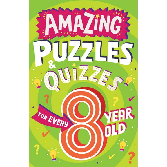 Amazing Puzzles and Quizzes for Every Ki Amazing Puzzles and Quizzes for Every 8 Year Old, (Paperback)