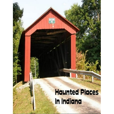 Haunted Places In Indiana - eBook (Best Places In Indiana To Metal Detect)