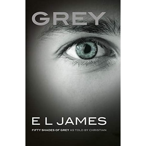 Grey: The #1 Sunday Times bestseller (Fifty Shades)