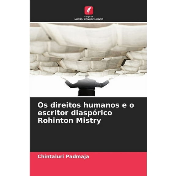 Os direitos humanos e o escritor diaspÃ³rico Rohinton Mistry, (Paperback)