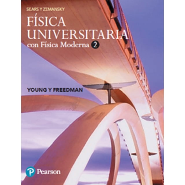 FISICA UNIVERSITARIA CON FISICA MODERNA VOL. 2 DE SEARS & ZEMANSKY PEARSON EDUCACION HUGH D. YOUNG