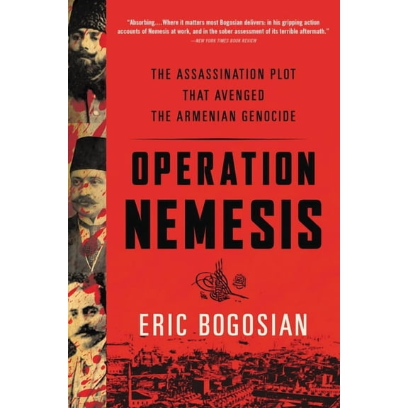 Operation Nemesis: The Assassination Plot That Avenged the Armenian Genocide, (Paperback)