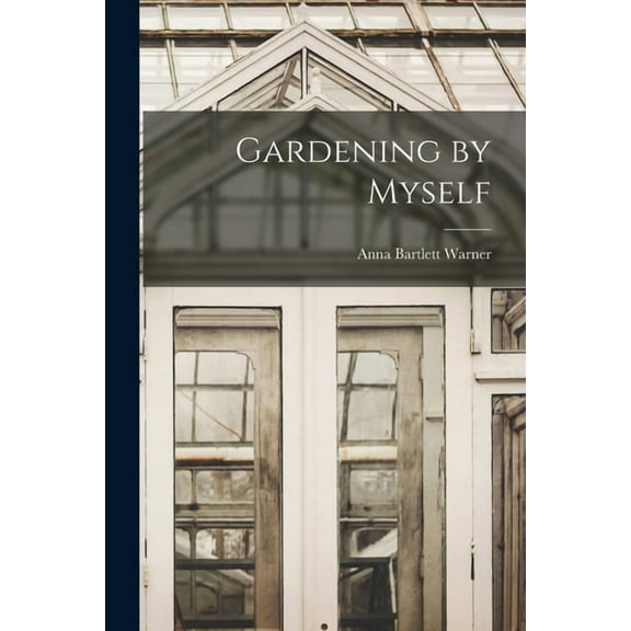 Gardening by Myself, (Paperback)