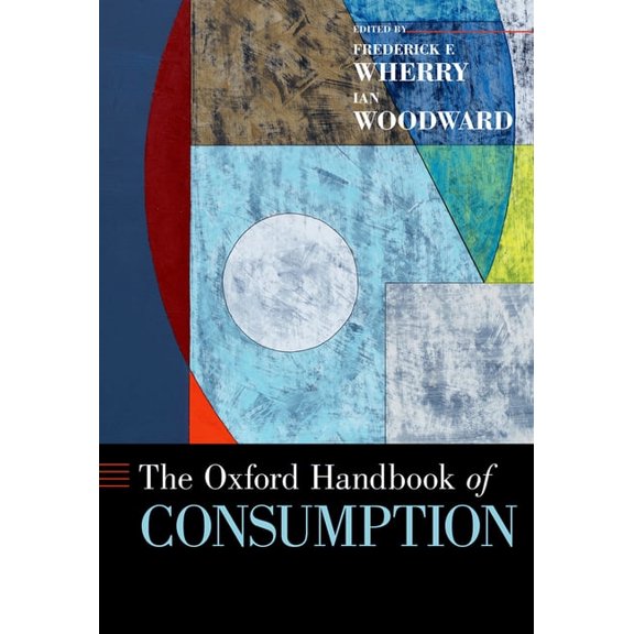 Oxford Handbooks Oxford Handbook of Consumption, (Hardcover)