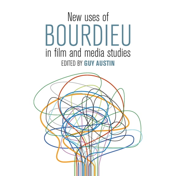 New Uses of Bourdieu in Film and Media Studies, (Paperback)