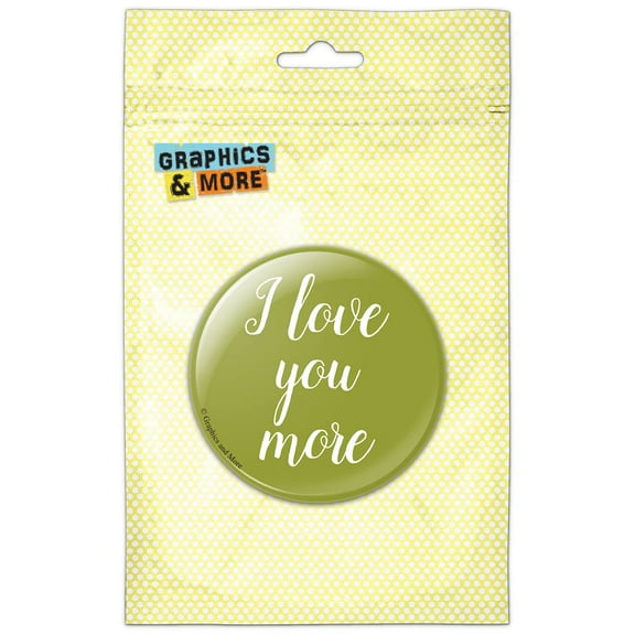I Love You More Script Cursive White on Olive Pinback Button Pin Badge