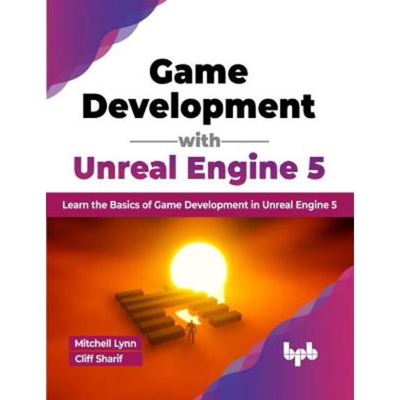 Pre-Owned Game Development with Unreal Engine 5: Learn the Basics of Game Development in Unreal Engine 5 (Paperback) by Lynn Mitchell, Cliff Sharif