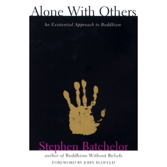 Pre-Owned Alone with Others : An Existential Approach to Buddhism (Paperback) 9780802151278