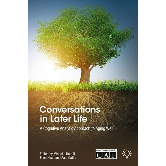 Innovations in Cat Conversations in Later Life: A Cognitive Analytic Approach to Aging Well, (Paperback)