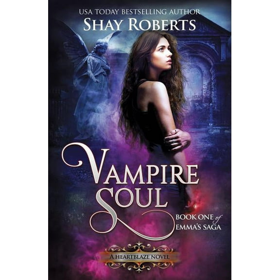 Emma's Saga Vampire Soul: A Heartblaze Novel (Emma's Saga #1), Book 1, (Paperback)