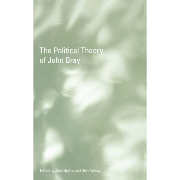 The Political Theory of John Gray, (Hardcover)