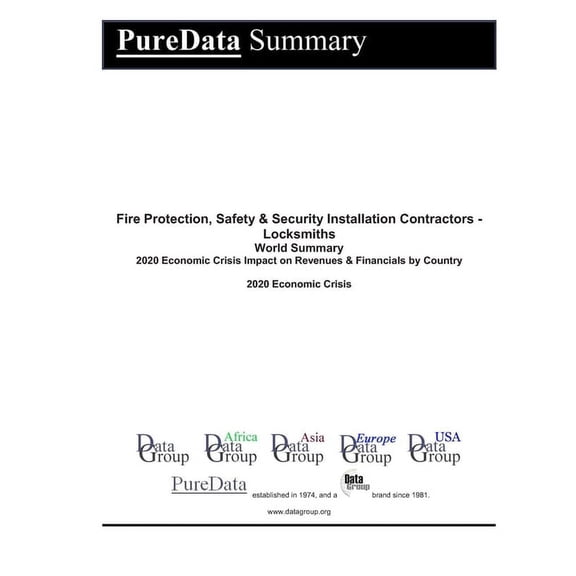Puredata World Summary: Fire Protection, Safety & Security Installation Contractors - Locksmiths World Summary : 2020 Economic Crisis Impact on Revenues & Financials by Country (Series #9605) (Paperback)