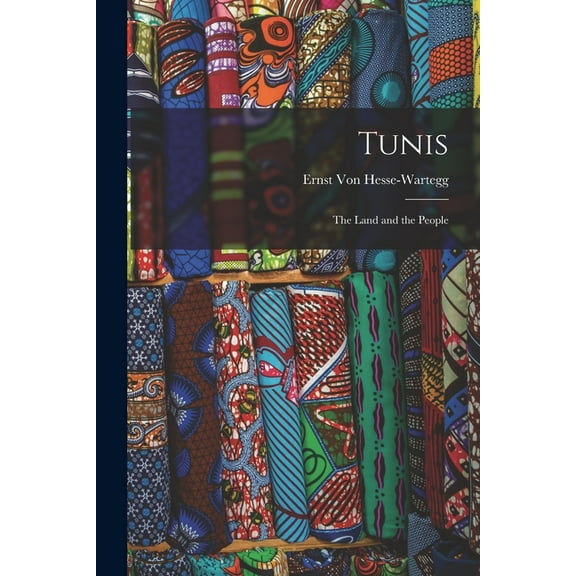 Tunis: The Land and the People, (Paperback)