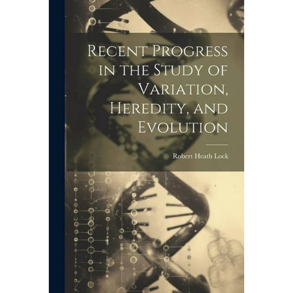 Recent Progress in the Study of Variation, Heredity, and Evolution (Paperback)
