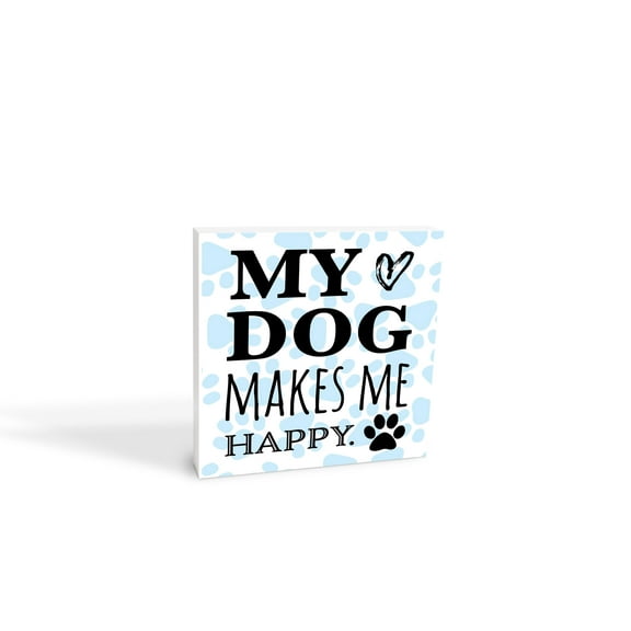 My Dog Makes Me Happy Sky Blue Pawprints 10 x 10 Wood Tabletop Sign Plaque