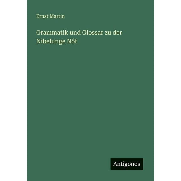 Grammatik und Glossar zu der Nibelunge Nôt, (Paperback)