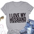 thumbnail image 2 of Camiseta de manga corta con cuello redondo y estampado de letras del alfabeto para mujer, color gris claro con fuente negra, talla SI, camiseta Love My Husband, 2 of 5