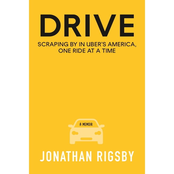 Pre-Owned Drive: Scraping by in Uber's America, One Ride at a Time (Hardcover) 0807007935 9780807007938
