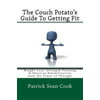 The Couch Potatos Guide to Getting Fit: Weight Loss, Strength Training & Physical Rehabilitation with the Power of Thought