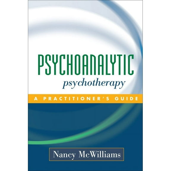 Psychoanalytic Psychotherapy: A Practitioner's Guide, (Hardcover)