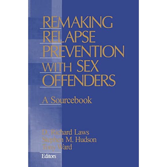 Pre-Owned Remaking Relapse Prevention with Sex Offenders: A Sourcebook (Hardcover) by D Richard Laws, Stephen M Hudson, Tony Ward