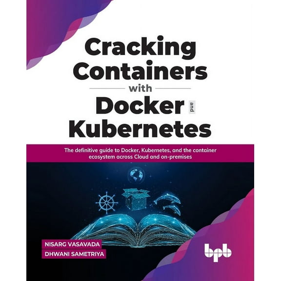 Cracking Containers with Docker and Kubernetes: The definitive guide to Docker, Kubernetes, and the Container Ecosystem across Cloud and on-premises (English Edition) (Paperback)