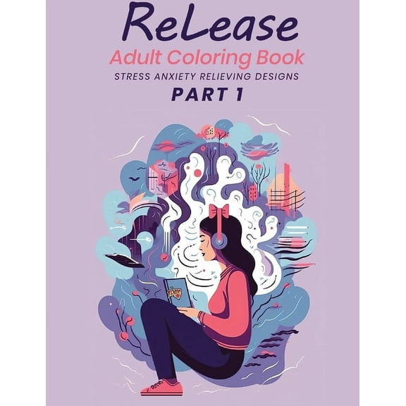 ReLease Adult Coloring Book: Stress Anxiety Relieving Design, (Paperback)