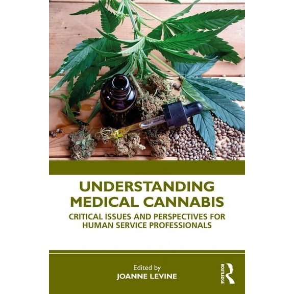Understanding Medical Cannabis: Critical Issues and Perspectives for Human Service Professionals, (Paperback)