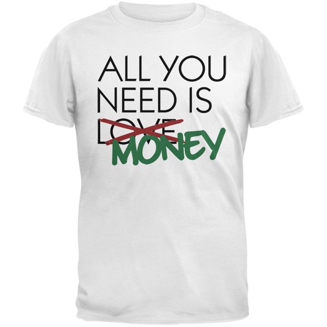 All You Need is Money, Not Love White Adult T-Shirt