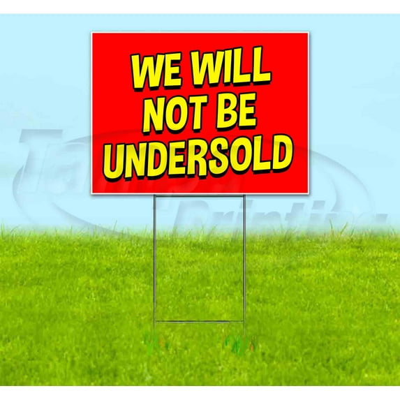 We Will Not Be Undersold (18" x 24") Yard Sign, Includes Metal Step Stake