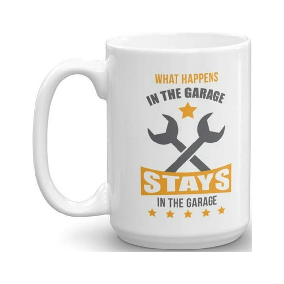 What Happens In The Garage Coffee & Tea Gift Mug For Mechanic Dad & Mechanical Engineer (15oz)