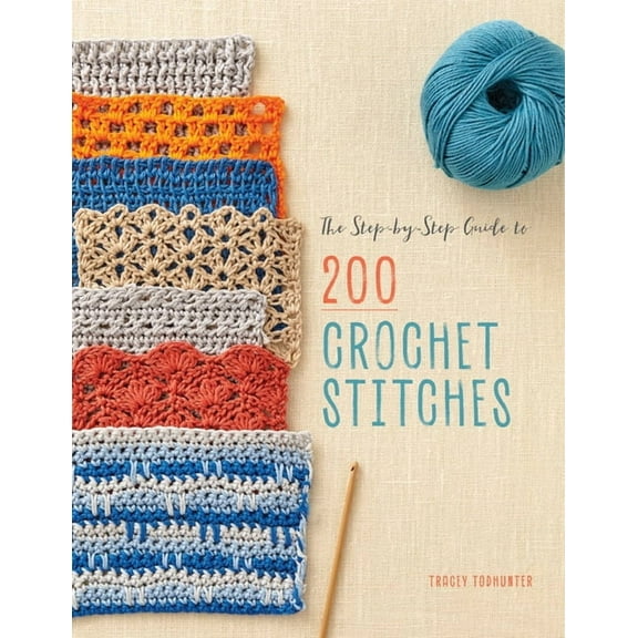 The Step-By-Step Guide to 200 Crochet Stitches, (Paperback)