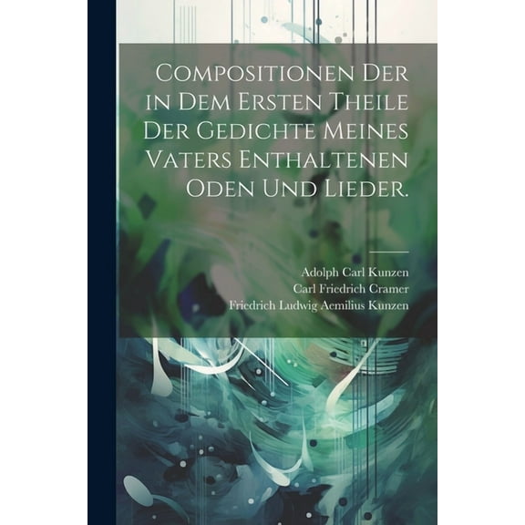 Compositionen der in dem ersten Theile der Gedichte meines Vaters enthaltenen Oden und Lieder. (Paperback)