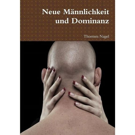 Neue Männlichkeit und Dominanz (Paperback)